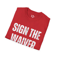 Load image into Gallery viewer, SIGN THE WAIVER Softstyle T-Shirt