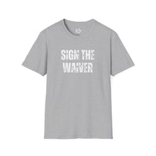 Load image into Gallery viewer, SIGN THE WAIVER Softstyle T-Shirt