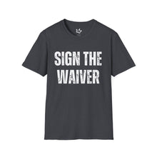 Load image into Gallery viewer, SIGN THE WAIVER Softstyle T-Shirt