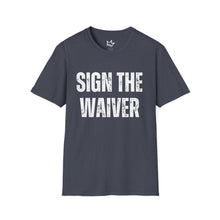 Load image into Gallery viewer, SIGN THE WAIVER Softstyle T-Shirt