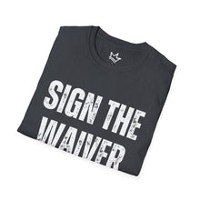 Load image into Gallery viewer, SIGN THE WAIVER Softstyle T-Shirt