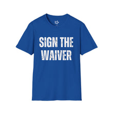 Load image into Gallery viewer, SIGN THE WAIVER Softstyle T-Shirt