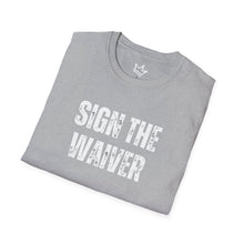 Load image into Gallery viewer, SIGN THE WAIVER Softstyle T-Shirt