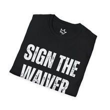 Load image into Gallery viewer, SIGN THE WAIVER Softstyle T-Shirt