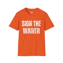 Load image into Gallery viewer, SIGN THE WAIVER Softstyle T-Shirt
