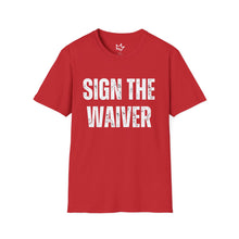 Load image into Gallery viewer, SIGN THE WAIVER Softstyle T-Shirt