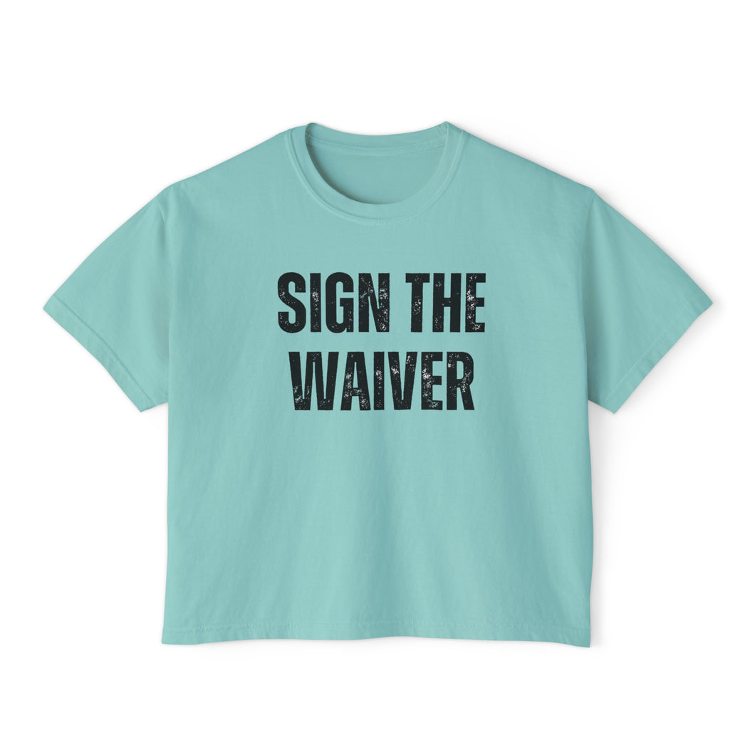 Sign The Waiver  Women's Boxy Tee
