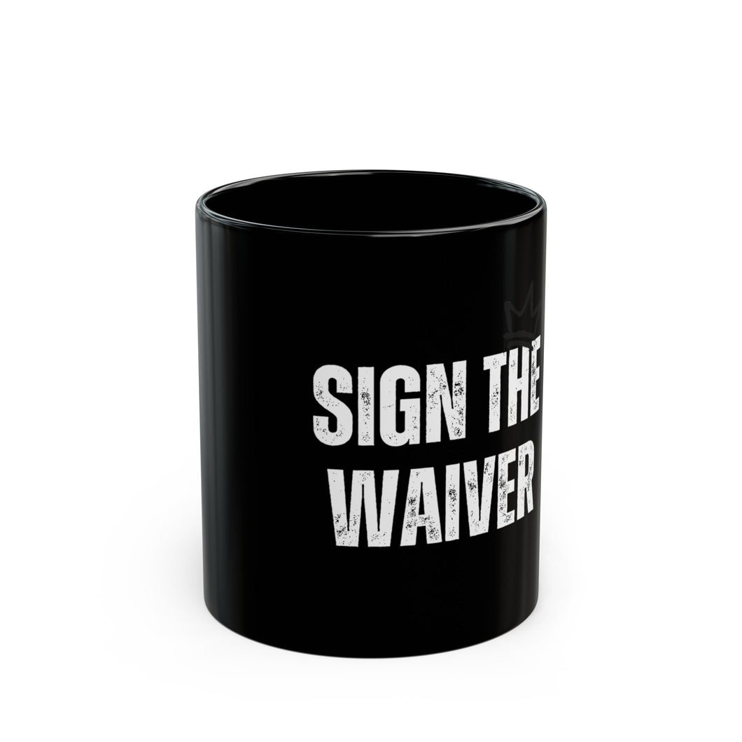 Sign The Waiver Mug 11oz