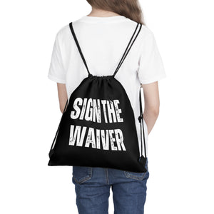 Sign The Waiver Drawstring Bag