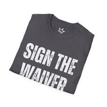 Load image into Gallery viewer, SIGN THE WAIVER Softstyle T-Shirt