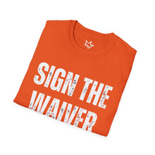 Load image into Gallery viewer, SIGN THE WAIVER Softstyle T-Shirt