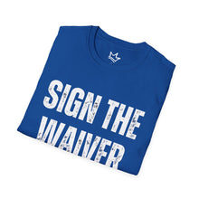 Load image into Gallery viewer, SIGN THE WAIVER Softstyle T-Shirt