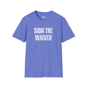 SIGN THE WAIVER Softstyle T-Shirt