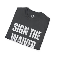 Load image into Gallery viewer, SIGN THE WAIVER Softstyle T-Shirt