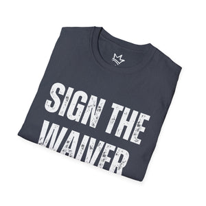 SIGN THE WAIVER Softstyle T-Shirt